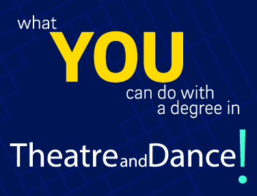 What you can do with degree in Theatre/Dance